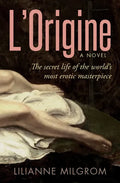 L'Origine: The Secret Life of the World's Most Erotic Masterpiece - Paperback