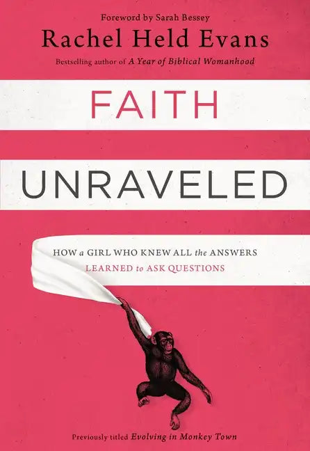 Faith Unraveled: How a Girl Who Knew All the Answers Learned to Ask Questions - Paperback