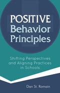 Positive Behavior Principles: Shifting Perspectives and Aligning Practices in Schools - Paperback