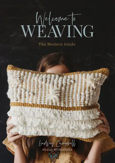 Welcome to Weaving: The Modern Guide - Hardcover