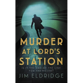 Murder at Lord's Station: The Gripping Wartime Mystery Series - Hardcover