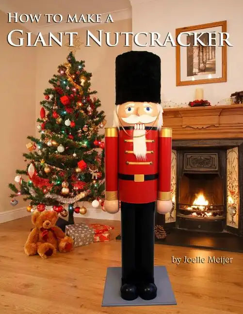How to make a Giant Nutcracker - Paperback