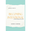 A Monthly Guide To...Becoming Intentional: 12-Month Empowerment Journal - Hardcover