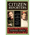 Citizen Reporters: S.S. McClure, Ida Tarbell, and the Magazine That Rewrote America - Paperback