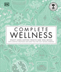 Complete Wellness: Enjoy Long-Lasting Health and Well-Being with More Than 800 Natural Remedies - Hardcover