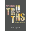 Consequential Truths: On Writing the Lived Life - Paperback