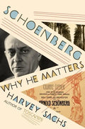 Schoenberg: Why He Matters - Hardcover