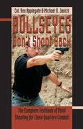 Bullseyes Don't Shoot Back: The Complete Textbook of Point Shooting for Close Quarters Combat - Paperback