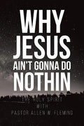 Why Jesus Ain't Gonna Do Nothin - Paperback