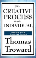 The Creative Process in the Individual - Hardcover