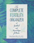 The Complete Fertility Organizer: A Guidebook and Record Keeper for Women - Hardcover