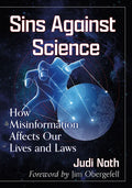 Sins Against Science: How Misinformation Affects Our Lives and Laws - Paperback