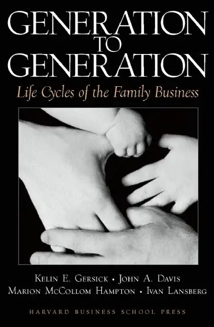 Generation to Generation: Life Cycles of the Family Business - Hardcover