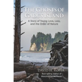 The Ghosts of Gadus Island: A Story of Young Love, Loss, and the Order of Nature - Paperback