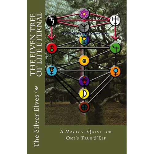 The Elven Tree of Life Eternal: A Magical Quest for One's True S'Elf - Paperback