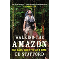 Walking the Amazon: 860 Days. One Step at a Time. - Paperback