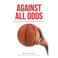 Against All Odds: The Story of How a Group of Young Men Captured the Heart of a Campus - Paperback