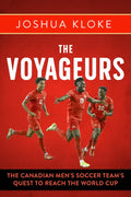 The Voyageurs: The Canadian Men's Soccer Team's Quest to Reach the World Cup - Paperback