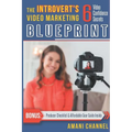 The Introvert's Video Marketing Blueprint: 6 Video Confidence Secrets - Paperback