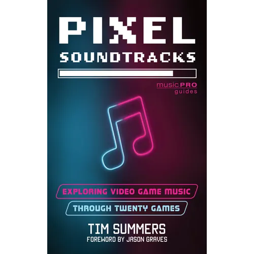 Pixel Soundtracks: Exploring Video Game Music through Twenty Games - Paperback