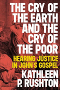 The Cry of the Earth and the Cry of the Poor: Hearing Justice in John's Gospel - Paperback