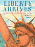 Liberty Arrives!: How America's Grandest Statue Found Her Home - Hardcover