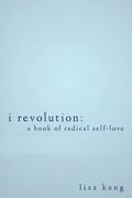 I Revolution: A Book of Radical Self-Love - Paperback
