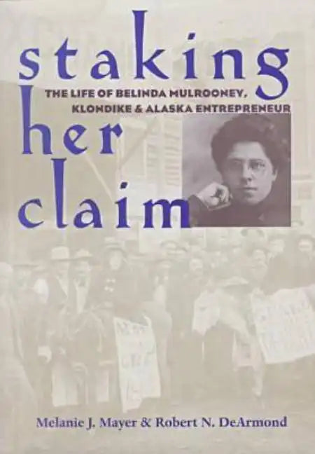 Staking Her Claim: Life Of Belinda Mulrooney - Hardcover