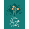 Daily Strength for Mothers: A 365-Day Devotional - Imitation Leather
