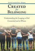 Created for Belonging: Understanding the Longing to Feel Connected and to Whom - Hardcover