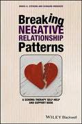 Breaking Negative Relationship Patterns: A Schema Therapy Self-Help and Support Book - Paperback