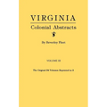 Virginia Colonial Abstracts. Volume III - Paperback