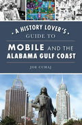 A History Lover's Guide to Mobile and the Alabama Gulf Coast - Paperback