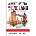 A Brief History of England: Tracing the Crossroads of Cultures and Conflicts from the Celts to the Modern Era - Paperback