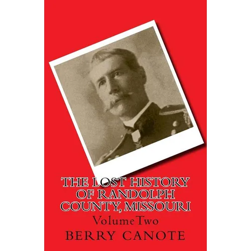 The Lost History of Randolph County, Missouri: VolumeTwo - Paperback