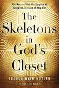 The Skeletons in God's Closet: The Mercy of Hell, the Surprise of Judgment, the Hope of Holy War - Paperback