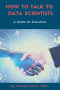 How to Talk to Data Scientists: A Guide for Executives - Paperback