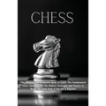 Chess: The Ultimate and Definitive Guide to Learn The Fundamental Chess Openings, All The Modern Strategies and Tactics to Br - Paperback