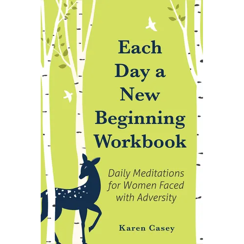 Each Day a New Beginning Workbook: Daily Meditations for Women Faced with Adversity (Help with Alcoholism Recovery) (Completely New Content) - Paperback