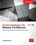 Oracle Database 12c Release 2 In-Memory: Tips and Techniques for Maximum Performance - Paperback
