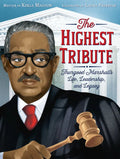 The Highest Tribute: Thurgood Marshall's Life, Leadership, and Legacy - Paperback