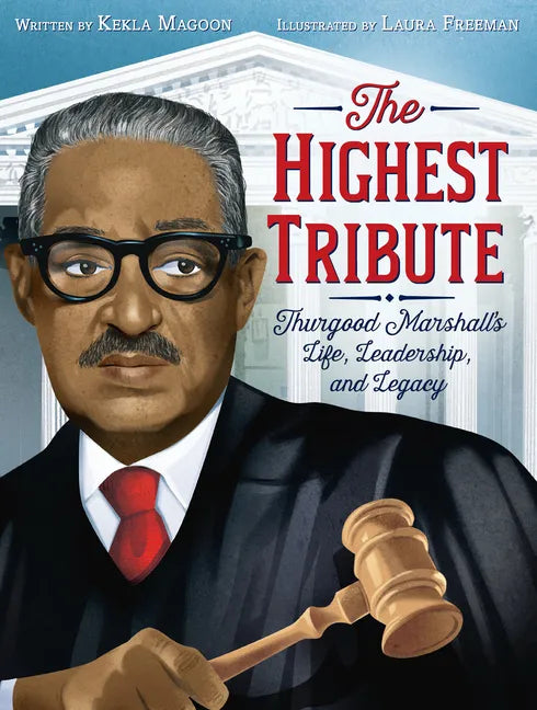 The Highest Tribute: Thurgood Marshall's Life, Leadership, and Legacy - Paperback