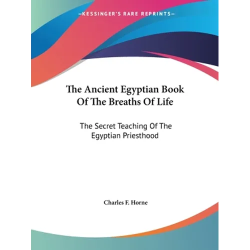 The Ancient Egyptian Book Of The Breaths Of Life: The Secret Teaching Of The Egyptian Priesthood - Paperback
