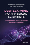 Deep Learning for Physical Scientists: Accelerating Research with Machine Learning - Hardcover