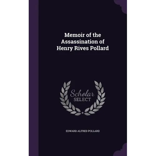 Memoir of the Assassination of Henry Rives Pollard - Hardcover