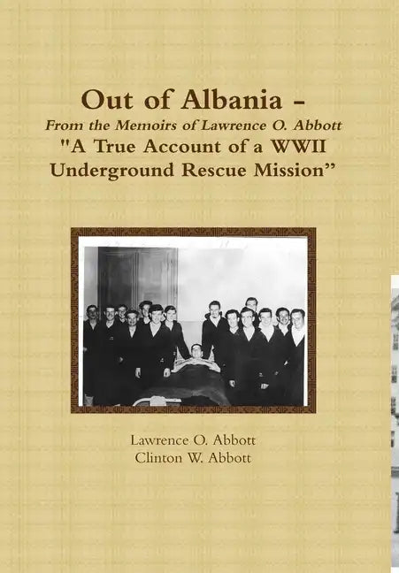 Out of Albania - "A True Account of a WWII Underground Rescue Mission" - Hardcover