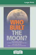 Who Built The Moon? (16pt Large Print Edition) - Paperback