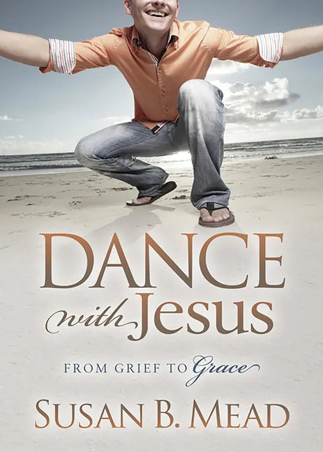 Dance with Jesus: From Grief to Grace - Paperback