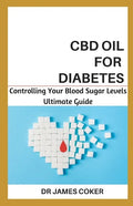 CBD Oil for Diabetes: Controlling Your Blood Sugar Level - Paperback
