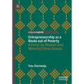 Entrepreneurship as a Route Out of Poverty: A Focus on Women and Minority Ethnic Groups - Hardcover